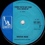 Brenton Wood – Gimme Little Sign b/w I Think You’ve Got Your Fools Mixed Up – Liberty UK 7″