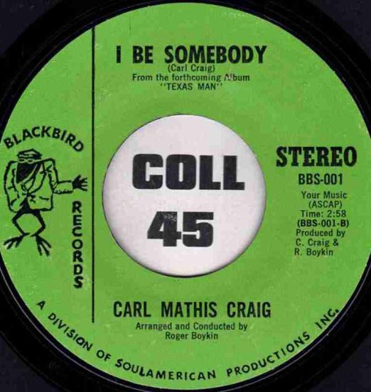Carl Mathis Craig - I Be Somebody b/w What Shall I Tell My Son - Blackbird 7"