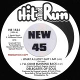 Delegates Of Soul – What A Lucky Guy I Am & I’ll Keep Running Back b/w Don’t Take Your Love From Me & Girl I’m At Your Door – Hit & Run UK DJ 7″