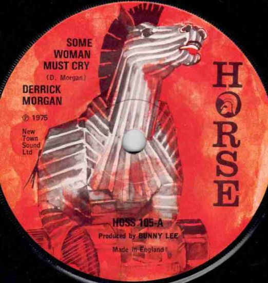 Derrick Morgan - Some Woman Must Cry b/w The Agrovators - Some Woman (Version) - Horse UK 7"