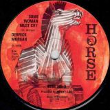 Derrick Morgan – Some Woman Must Cry b/w The Agrovators – Some Woman (Version) – Horse UK 7″