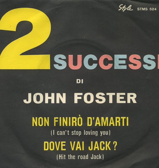 John Foster - Non Finiro D'Amarti b/w Dove Vai Jack? - Style IT 7"