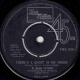 R. Dean Taylor – There’s A Ghost In My House b/w Let’s Go Somewhere – Tamla Motown UK 7″