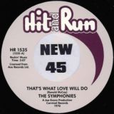 *BACK IN!* The Symphonies – That’s What Love Will Do b/w Need Someone To Love – Hit & Run UK 7″