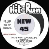 The Symphonies – That’s What Love Will Do b/w Need Someone To Love – Hit & Run UK DJ 7″