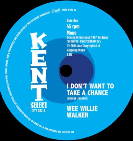 Wee Willie Walker - I Don't Want To Take A Chance b/w I Ain't Gonna Cheat On You No More - Kent Select 7"