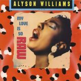 Alyson Williams – My Love Is So Raw (Edit) b/w We’re Gonna Make It – Def Jam NL 7″