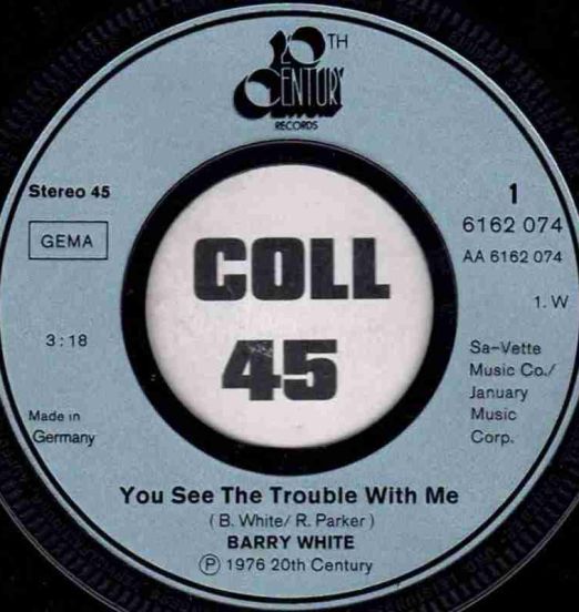 BarryWhite-YouSeeTheTroubleWithMeGER45A