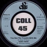 Barry White – You See The Trouble With Me b/w I’m So Blue And You Are Too – 20 Century GER 7″