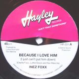 *JUST IN!* Inez Foxx – Because I love him (I Just Can’t Put Him Down) b/w The Dramatics – I’ve Got To Find Myself (A New Love) – Hayley UK 7″
