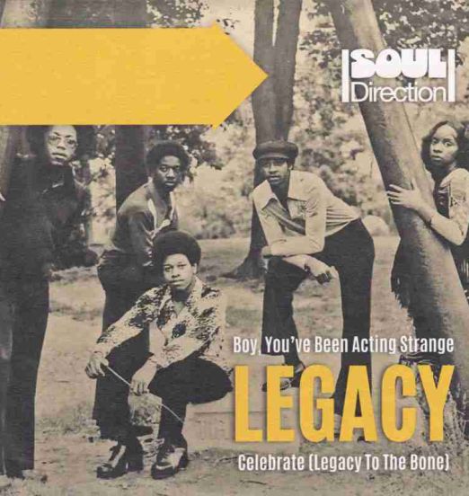 Legacy - Boy, You've Been Acting Strange b/w Celebrate (Legacy To The Bone) - Soul Direction UK 7"
