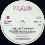 Randolph Brown & Company – It Ain’t Like It Used To Be b/w You Can Be Cured – Shotgun UK 7″