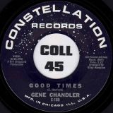 Gene Chandler – Good Times b/w No One Can Love You – Constellation 7″