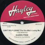 Karen Pree – Can’t Help Loving (The One Who’s Loving Me) b/w You’ve Gotten To Me – Hayley UK 7″