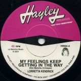 Lorretta Kendrick – My Feelings Keep Getting In The Way b/w Neither One Of Us – Hayley UK 7″