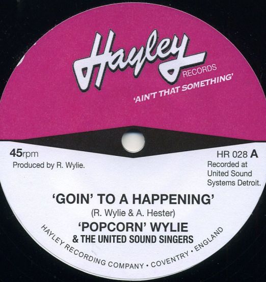 Popcorn Wylie And The United Sound Singers - Goin' To A Happening b/w Richard 'Popcorn' Wylie - A Sweet Understanding - Hayley UK 7"