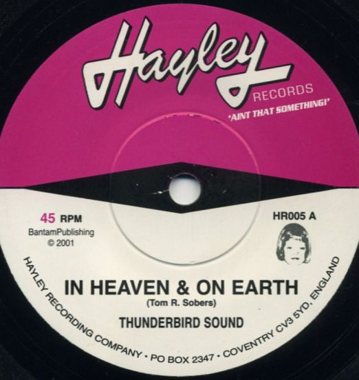 Thunderbird Sound - In Heaven & On Earth b/w Our Finest Hour - Hayley UK 7"