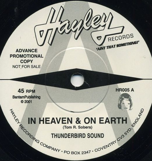 Thunderbird Sound - In Heaven & On Earth b/w Our Finest Hour - Hayley UK DJ 7"