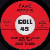 Jimmy Hughes – It Was Nice b/w Good Bye My Lover Good Bye – Fame 7″