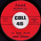 Jimmy Hughes – It Was Nice b/w Good Bye My Lover Good Bye – Fame 7″