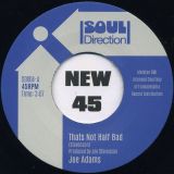 Joe Adams – That’s Not Half Bad b/w Stop Before You Lose Me – Soul Direction UK 7″
