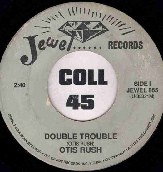 Otis Rush - Double Trouble b/w I'm Satisfied - Jewel 7"