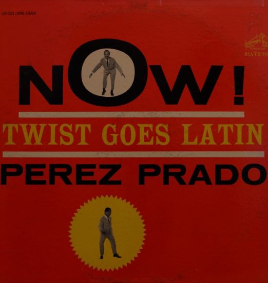 Perez Prado And His Orchestra - Now! Twist Goes Latin - Rca Victor LP
