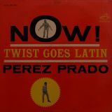 Perez Prado And His Orchestra – Now! Twist Goes Latin – Rca Victor LP