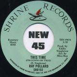 Ray Pollard – This Time (I’m Gonna Be True) b/w No More Like Me – Shrine 7″