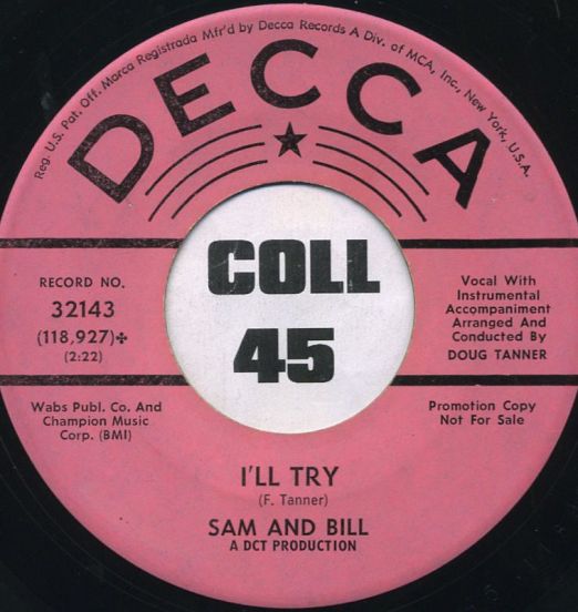 Sam And Bill - I'll Try b/w I Feel Like Cryin' - Decca DJ 7"