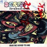 Beats International – Dub Be Good To Me b/w Invasion Of The Estate Agents – Go! AT 7″