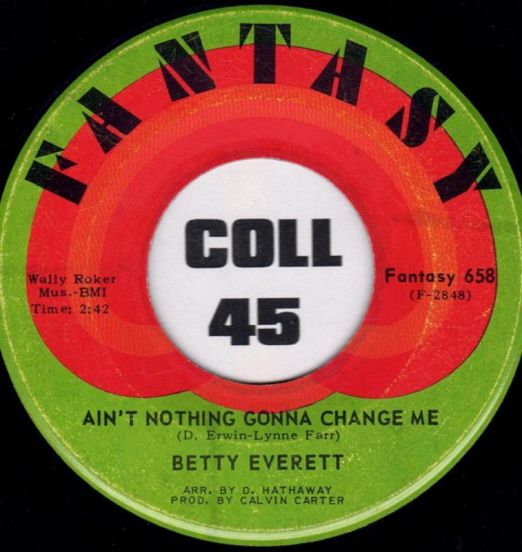 Betty Everett - Ain't Nothing Gonna Change Me b/w What Is It? - Fantasy 7"