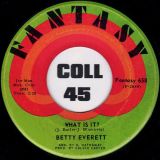 Betty Everett – Ain’t Nothing Gonna Change Me b/w What Is It? – Fantasy 7″