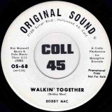 Bobby Mac – Walkin’ Together b/w Keep On – Original Sound DJ 7″