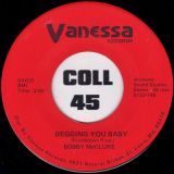 Bobby McClure – Begging You Baby b/w I Got A Good Woman – Vanessa 7″