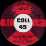 Jean & The Darlings – How Can You Mistreat The One You Love b/w That Man Of Mine – Volt 7″