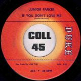 Junior Parker – I Can’t Forget About You b/w If You Don’t Love Me – Duke 7″