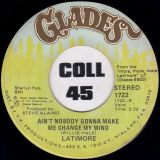 Latimore – Let’s Straighten It Out b/w Ain’t Nobody Gonna Make Me Change My Mind – Glades 7″