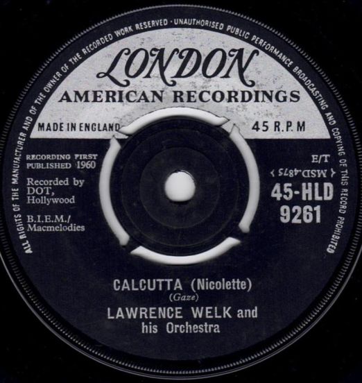 Lawrence Welk And His Orchestra - Calcutta b/w Melodie D'Amour - London UK 7"
