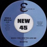 Mantis – When I Feel How You Love Me b/w Instrumental – Epsilon UK 7″