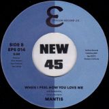 Mantis – When I Feel How You Love Me b/w Instrumental – Epsilon UK 7″