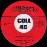 Shades Of Blue – Oh How Happy b/w Little Orphan Boy – Impact 7″