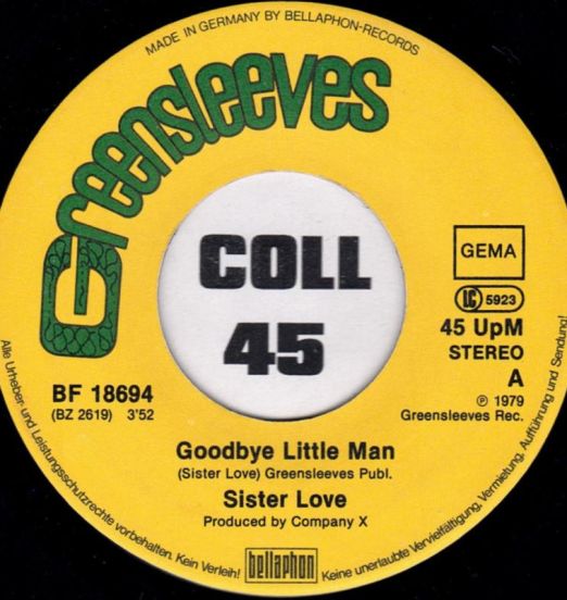 Sister Love - Goodbye Little Man b/w Company X - Walk Away Man - Greensleeves GER 7"