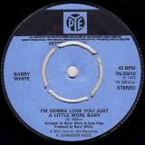 Barry White – I’m Gonna Love You Just A Little More Baby b/w Just A Little More Baby – Pye UK 7″