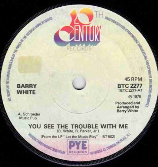 Barry White - You See The Trouble With Me b/w I'm So Blue And You Are Too - 20th Century UK 7"