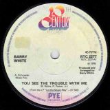 Barry White – You See The Trouble With Me b/w I’m So Blue And You Are Too – 20th Century UK 7″