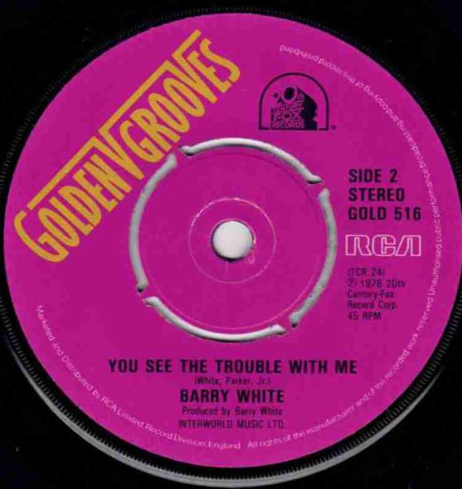 Barry White - You See The Trouble With Me b/w You're The First, The Last, My Everything - Golden Grooves UK 7"