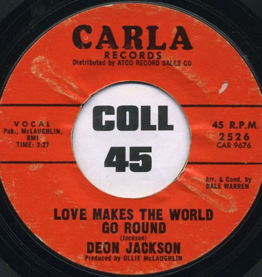 Deon Jackson - Love Makes The World Go Round b/w You Said You Loved Me - Carla 7"