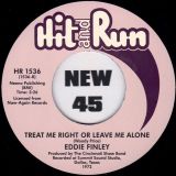 Eddie Finley – Sad Honored Night b/w Treat Me Right Or Leave Me Alone – Hit & Run UK 7″