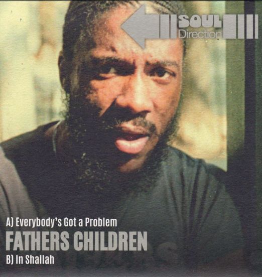 Fathers Children - Everybody's Got A Problem b/w In Shallah - Soul Direction UK 7"